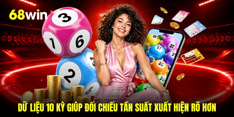Dữ liệu 10 kỳ giúp đối chiếu tần suất xuất hiện rõ hơn