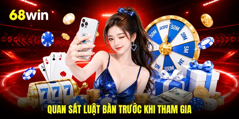 Quan sát luật bàn trước khi tham gia